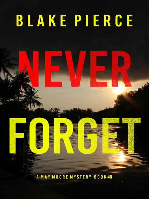 Title details for Never Forget by Blake Pierce - Available